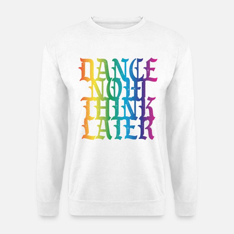 Dance now think later - Unisex Pullover - Weiß