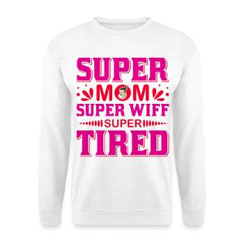 Super Maman Super Femme Super Fatiguée Chemise drôle - Sweat-shirt Unisexe - blanc - Devant