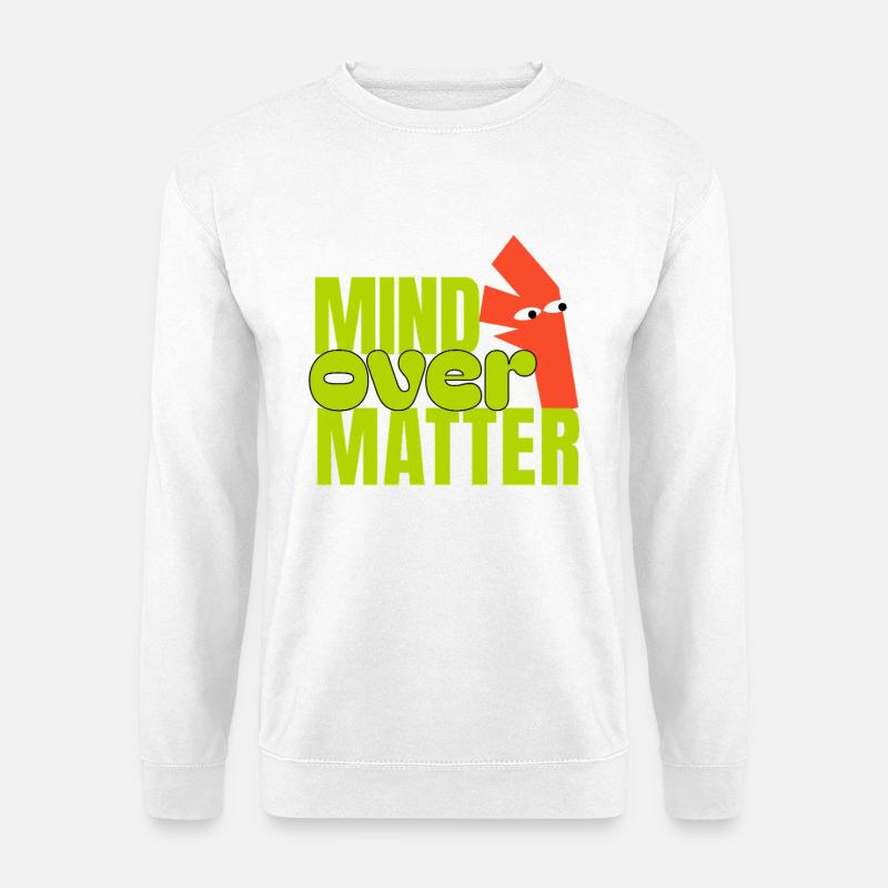 Mind Over Matter  - Unisex Sweatshirt - white