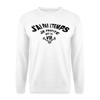 Je n'ai pas le temps je profite de la vie! - Sweat-shirt Unisexe - blanc - Devant