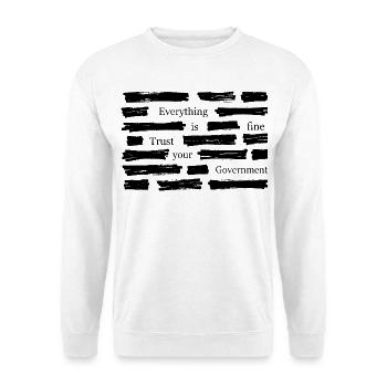 Alles ist in Ordnung. Vertrau deinem Regierungshemd. - Unisex Pullover - Weiß - Vorne