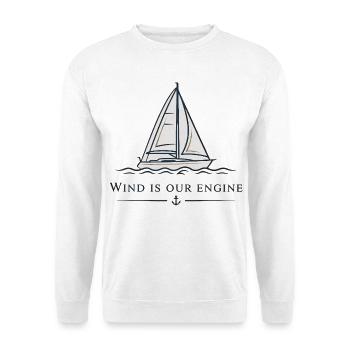 Wind Is Our Engine – Sailing Sailboat - Unisex Sweatshirt - white - Front