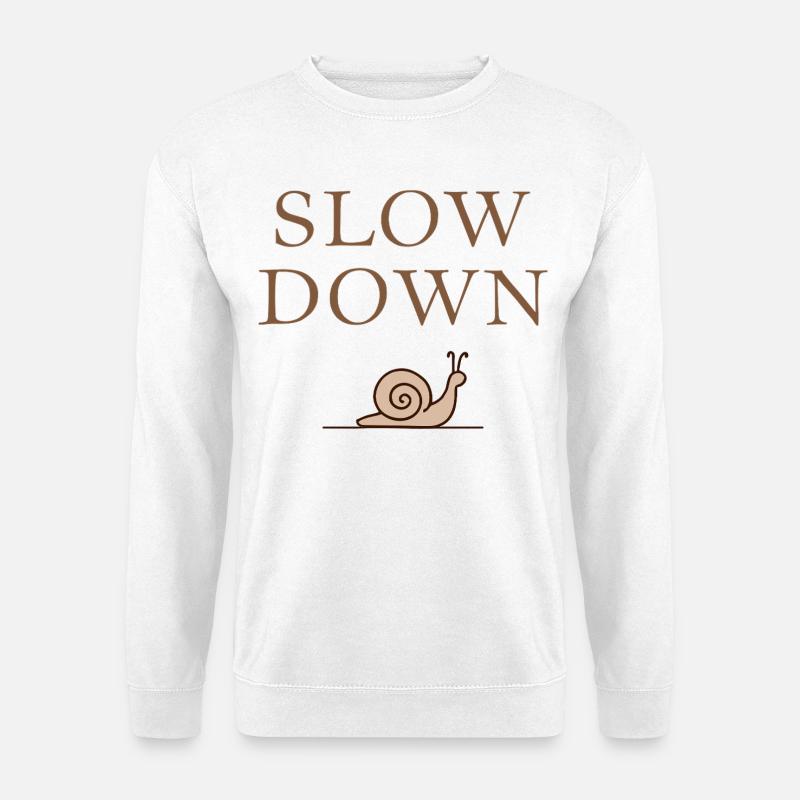 Slow Down Snail Deceleration Mindfulness - Unisex Sweatshirt - white