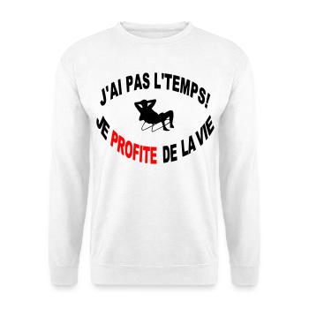 Non J'ai Pas Le Temps Je Profite de la Vie - Sweat-shirt Unisexe - blanc - Devant