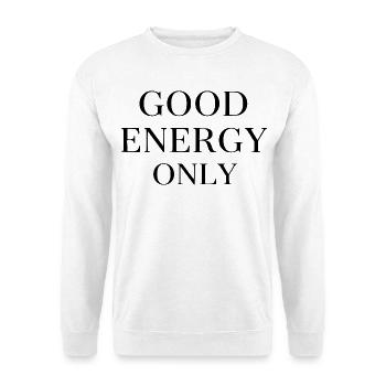Bonne énergie, seulement la motivation, les vibrations positives - Sweat-shirt Unisexe - blanc - Devant