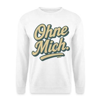 Ohe Mich Retro Schrift - Unisex Pullover - Weiß - Vorne