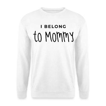 Mommy I Belong to Mommy mom Mother's Day Saying - Unisex Sweatshirt - white - Front