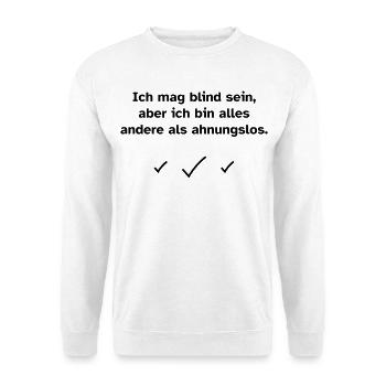 Ich mag blind sein, aber ich bin alles andere als  - Unisex Pullover - Weiß - Vorne
