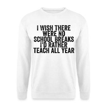 Leidenschaftliches Unterrichten: Schule das ganze Jahr über - Unisex Pullover - Weiß - Vorne