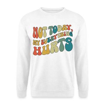 Not Today My Everything Hurts Fibromyalgia - Unisex Sweatshirt - white - Front