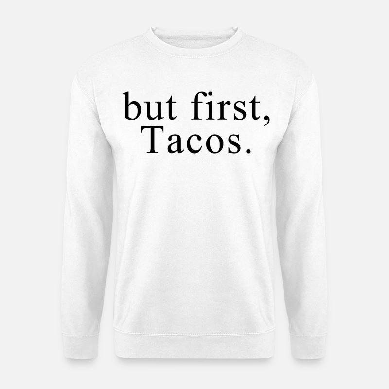 Aber zuerst Tacos-Shirt - Unisex Pullover - Weiß