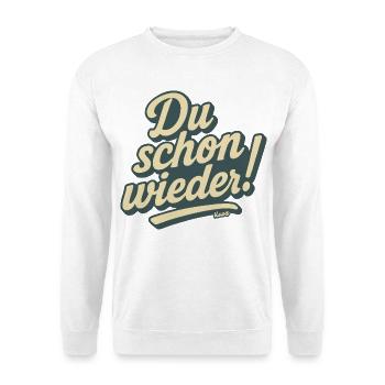 Du schon wieder! - Unisex Pullover - Weiß - Vorne
