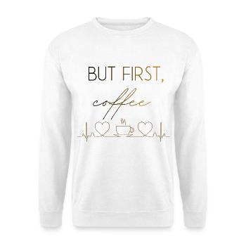 Aber der erste Kaffee-Herzschlag - Unisex Pullover - Weiß - Vorne