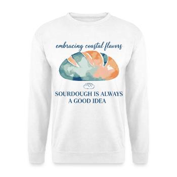 Sourdough Bread Baking Sourdough Is Always Good - Unisex Sweatshirt - white - Front