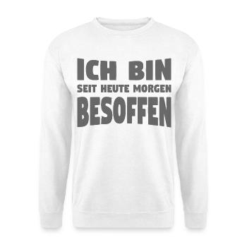 ICH BIN SEIT HEUTE MORGEN BESOFFEN - Unisex Pullover - Weiß - Vorne