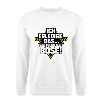 Nagut ich machs aber ich schaue dabei böse - Unisex Pullover - Weiß - Vorne