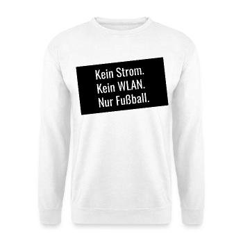 Nur Fußball – Lustige Watchparty - Unisex Pullover - Weiß - Vorne