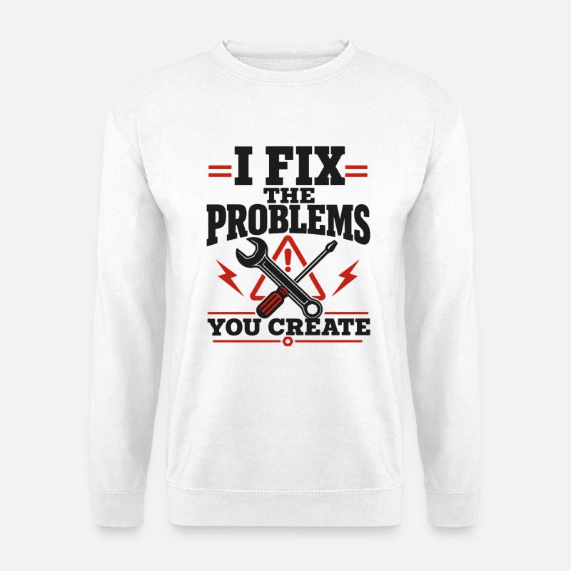 I Fix The Problems - Unisex Pullover - Weiß