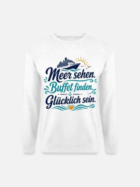 Meer sehen Buffet finden Glücklich sein - Unisex Pullover - Weiß