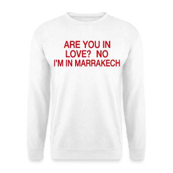 In Love No I'm In Marrakech | Humour Voyage - Sweat-shirt Unisexe - blanc - Devant