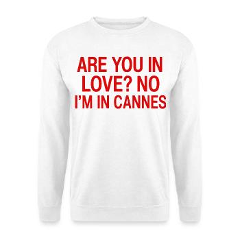 In Love No I'm In Cannes | Travel Humor France - Unisex Sweatshirt - white - Front