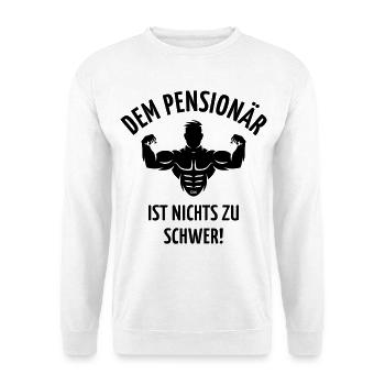 Dem Pensionär Ist Nichts Zu Schwer! (Ruhestand, B) - Unisex Pullover - Weiß - Vorne