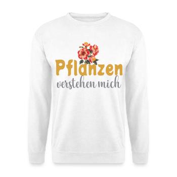 Pflanzen verstehen mich – Lustiger Natur Spruch - Unisex Pullover - Weiß - Vorne