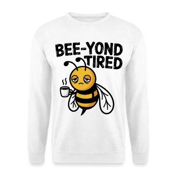 Bee-yond Tired Sleepy Bee with Coffee Cup - Unisex Sweatshirt - white - Front