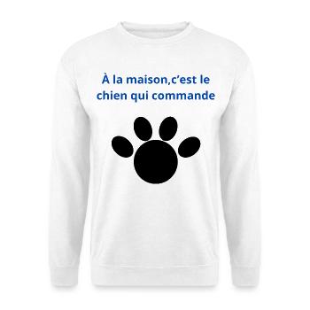 à_la_maison-_-c'est_le_chien_qui_commande - Sweat-shirt Unisexe - blanc - Devant