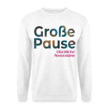 Pause - Glückliche Pensionärin - Unisex Pullover - Weiß - Vorne - Alina (178cm) & Michal (187cm)