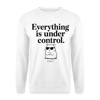 Everything is under Control – Lustiges Hamster... - Unisex Pullover - Weiß - Vorne