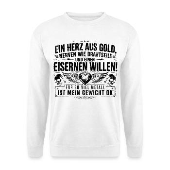 Ein Herz aus Gold, Nerven wie Drahtseile und einen - Unisex Pullover - Weiß - Vorne