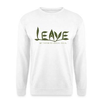 LEAVE – My Favorite Social Skill - Unisex Sweatshirt - white - Front