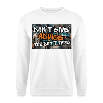 Don’t Give Advice You Don’t Take Statement - Unisex Pullover - Weiß - Vorne