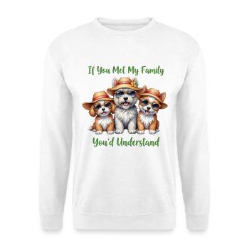 Si tu as rencontré ma famille Drôle de chiens amateurs de produits dérivés - Sweat-shirt Unisexe - blanc - Devant
