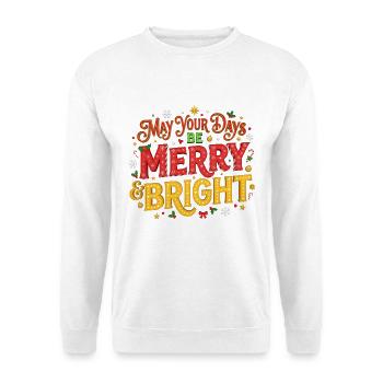 May Your Days Be Merry and Bright Christmas Typogr - Unisex Sweatshirt - white - Front