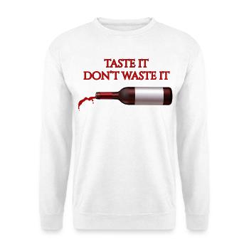 Taste It Don't Waste It - Funny Wine T-Shirt - Unisex Sweatshirt - white - Front