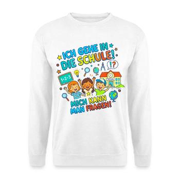 Ich gehe in die Schule! Mich kann man fragen! - Unisex Pullover - Weiß - Vorne