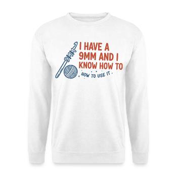 J’ai un 9mm et je sais comment l’utiliser au crochet - Sweat-shirt Unisexe - blanc - Devant