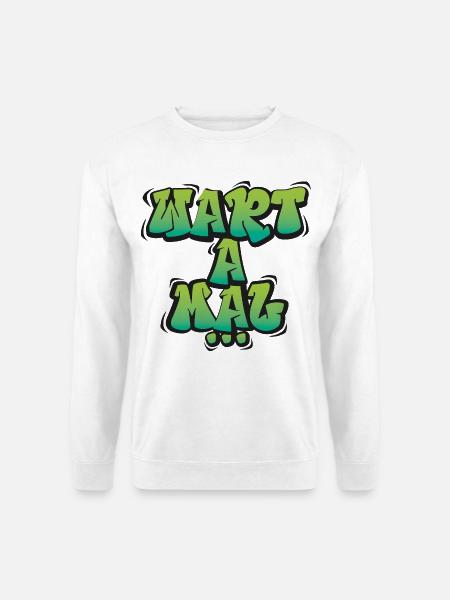 Wart A Mal – Funny Dialect Saying Design - Unisex Sweatshirt - white