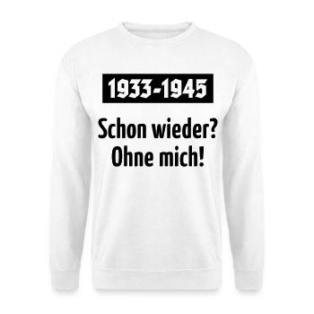 1933-1945 – Schon Wieder? Ohne Mich! (Black) - Unisex Pullover - Weiß - Vorne