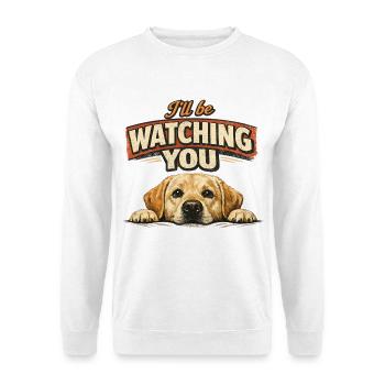 Labrador Retro Shirt - I'll be watching you - Unisex Sweatshirt - white - Front