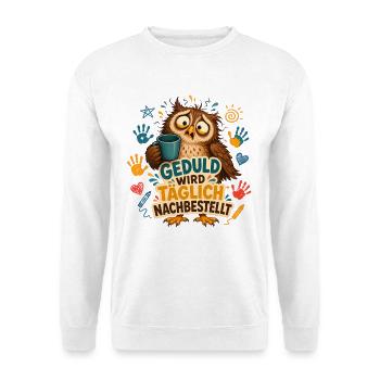 Geduld Wird Nachbestellt – Erzieherin Eule - Unisex Pullover - Weiß - Vorne