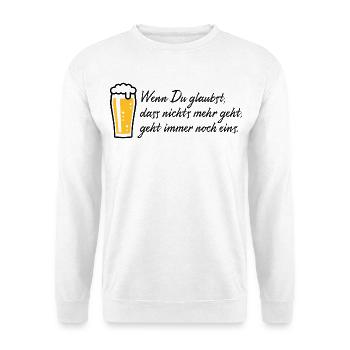 Wenn Du Glaubst, Dass Nichts Mehr Geht, Bier POS2C - Unisex Pullover - Weiß - Vorne