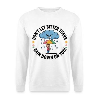 Ne laisse pas tomber des larmes amères sur toi - Sweat-shirt Unisexe - blanc - Devant