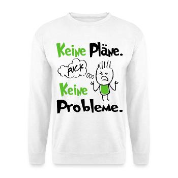 Keine Pläne Keine Probleme Sprüche Lustig Funny - Unisex Pullover - Weiß - Vorne - Alina (178cm) & Michal (187cm)