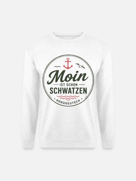 Moin ist schon schwatzen Norddeutscher Küstenhumor - Unisex Pullover - Weiß