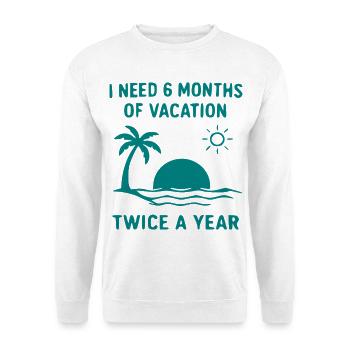 Sechs Monate Urlaub zweimal jährlich - Unisex Pullover - Weiß - Vorne - Alina (178cm) & Michal (187cm)