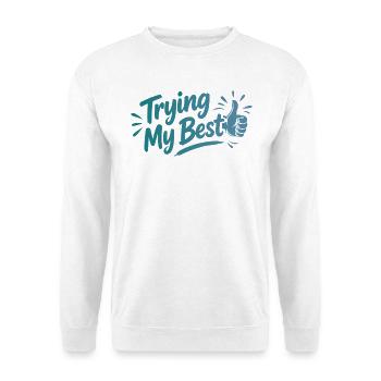 Trying My Best - Achtsamkeit Spruch - Unisex Pullover - Weiß - Vorne - Alina (178cm) & Michal (187cm)