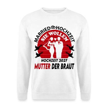 Hochzeit Married 2027 Mutter der Braut Bride - Unisex Pullover - Weiß - Vorne - Alina (178cm) & Michal (187cm)